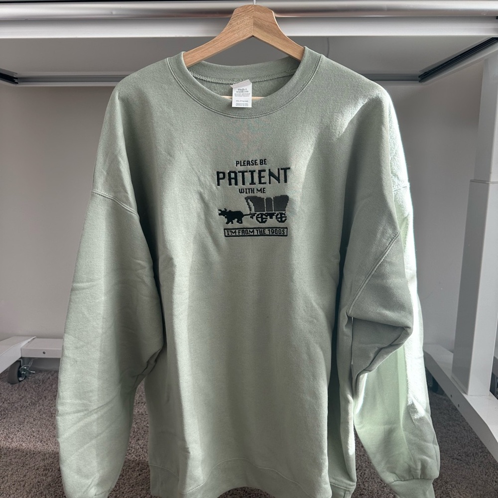 Please Be Patient with Me I’m From the 1900s  Sage Embroidered Sweatshirt